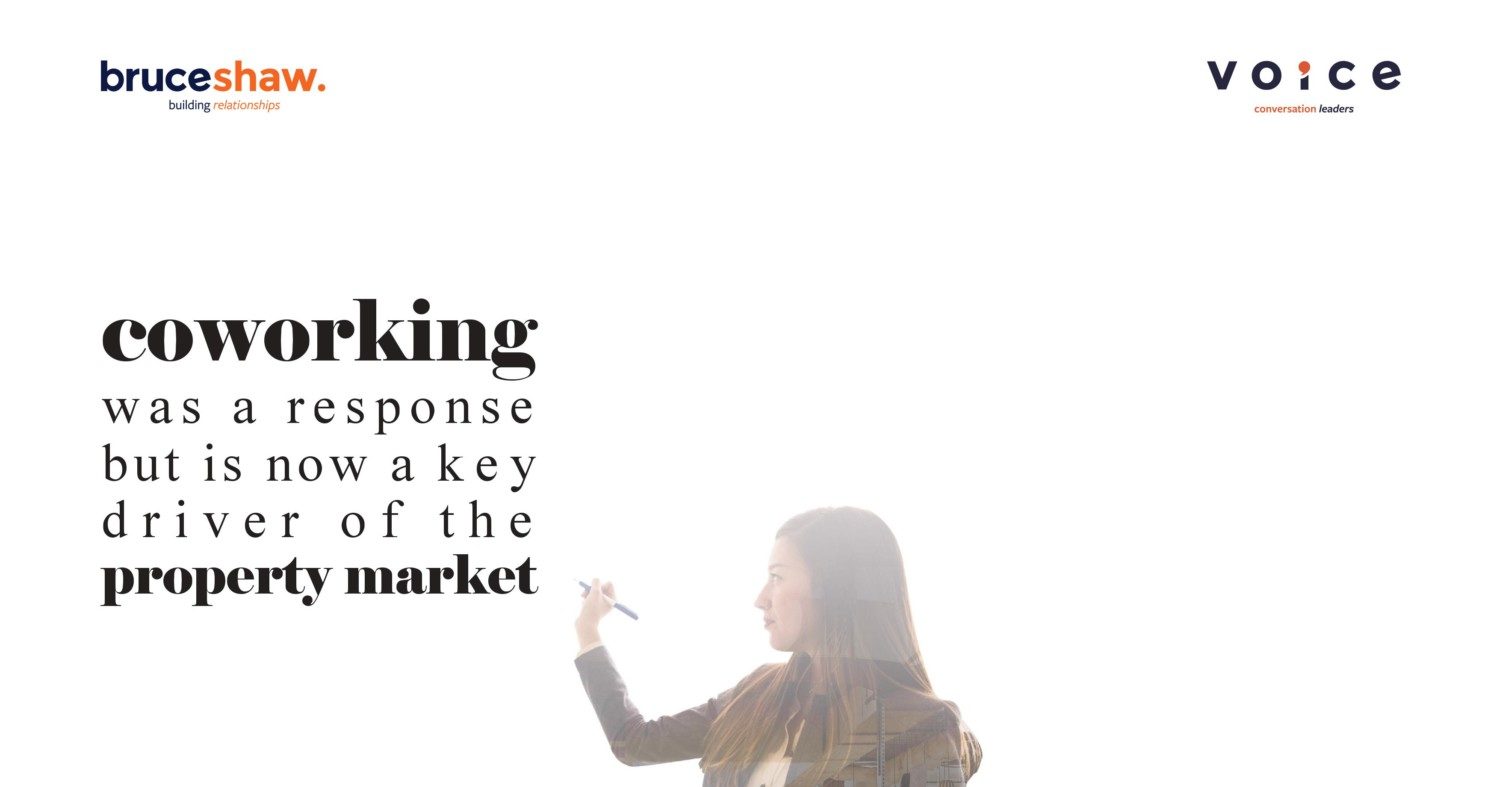 Bruceshaw Voice: Coworking was a response but is now a key driver of the property market